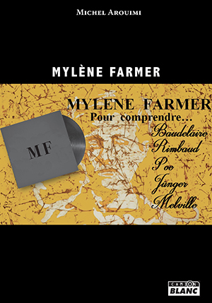 Mylène Farmer, pour comprendre Baudelaire, Rimbaud, Poe, Jünger et Melville
